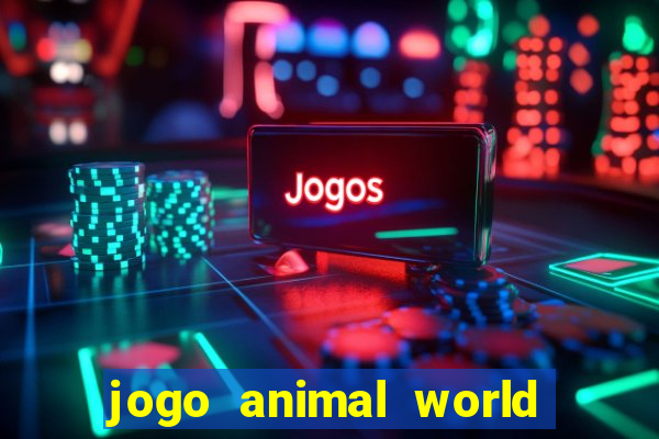 jogo animal world paga mesmo